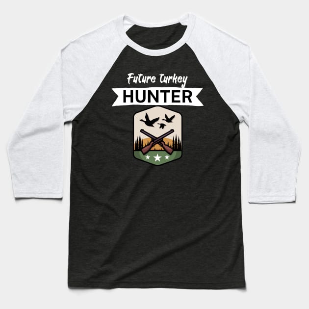 Future turkey hunter Baseball T-Shirt by maxcode